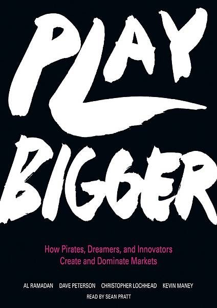 Play-Bigger-How-Pirates-Dreamers-and-Innovators-Create-and-Dominate-Markets.jpg