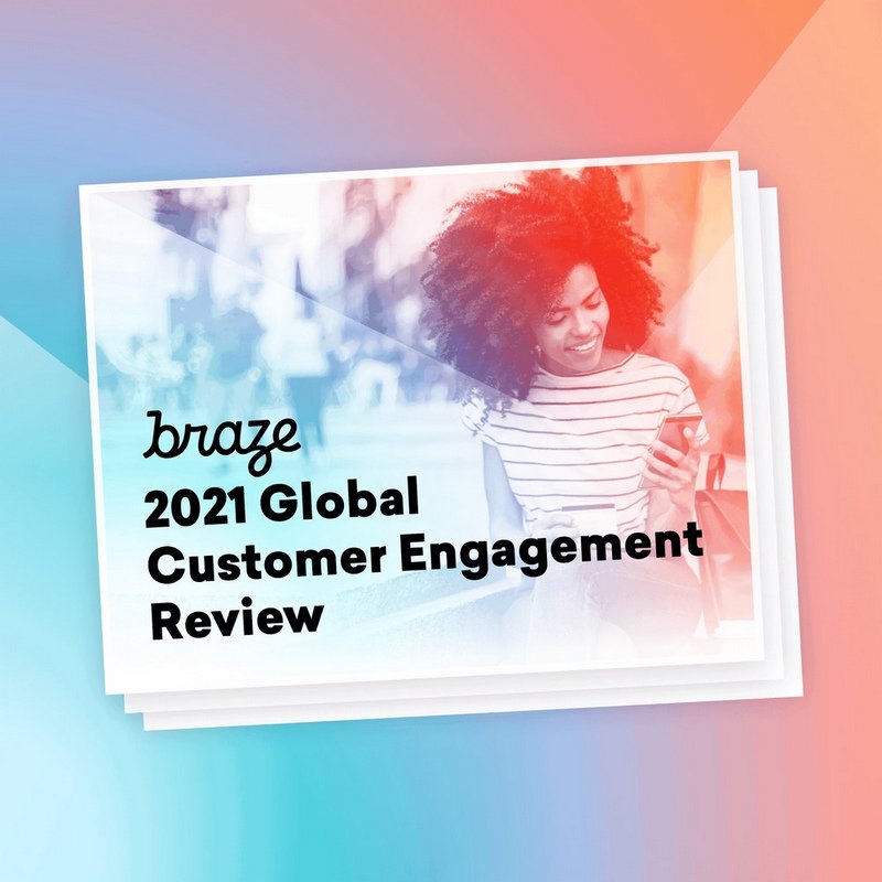 braze 2021 Global Customer Engagement Review