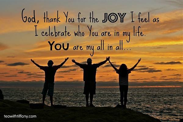 god-thank-you-for-the-joy-i-feel-as-i-celebrate-who-you-are-in-my-life-you-are-my-all-in-all