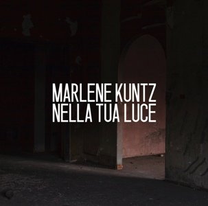 Marlene Kuntz-Nella Tua Luce