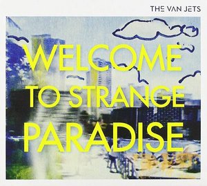 The Van Jets-Welcome To Strange Paradise