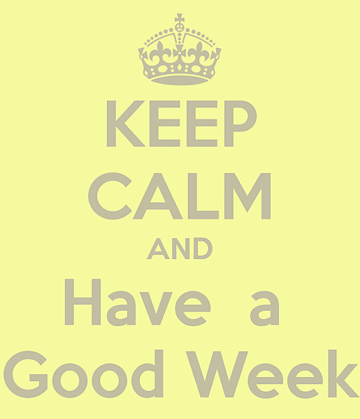 have-a-good-week-have-a-great-week-png-600_700.png