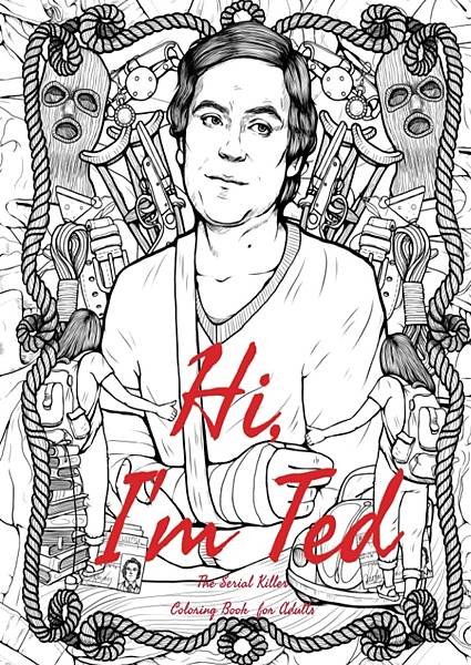Hi-Im-Ted-The-Serial-Killer-Coloring-Book-for-Adults-The-Story-Of-Ted-Bundy-A-Timeline-of-Twisted-Reign-of-Terror….jpg