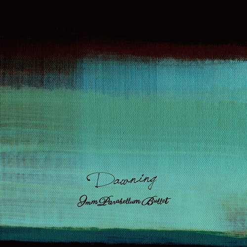 9mm_Parabellum_Bullet13.6.26Al『Dawning』