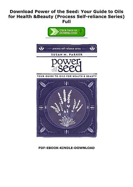 Power-of-the-Seed-Your-Guide-to-Oils-for-Health--Beauty-Process-Selfreliance-Series.jpg