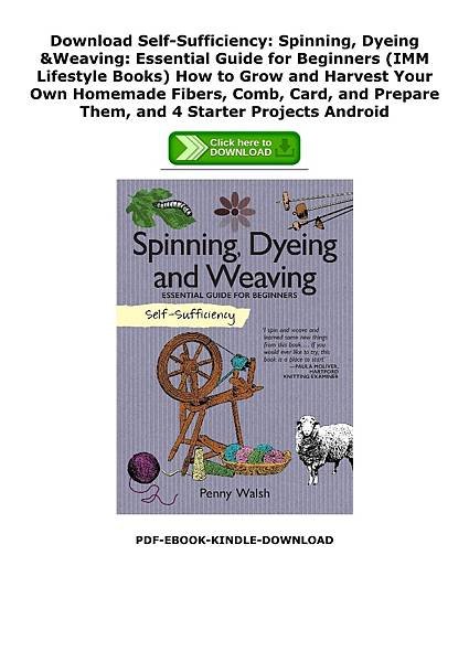 SelfSufficiency-Spinning-Dyeing--Weaving-Essential-Guide-for-Beginners-IMM-Lifestyle-Books-How-to-Grow-and-Harvest-Your-Own-Homemade-Fibers-Comb-Card-and-Prepare-Them-and-4-Starter-Projects.jpg