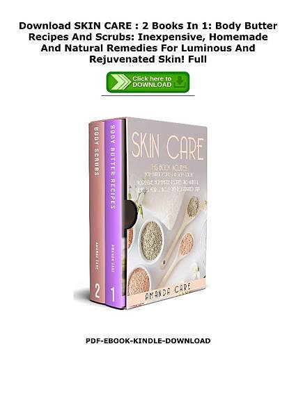 SKIN-CARE--2-Books-In-1-Body-Butter-Recipes-And-Scrubs-Inexpensive-Homemade-And-Natural-Remedies-For-Luminous-And-Rejuvenated-Skin.jpg