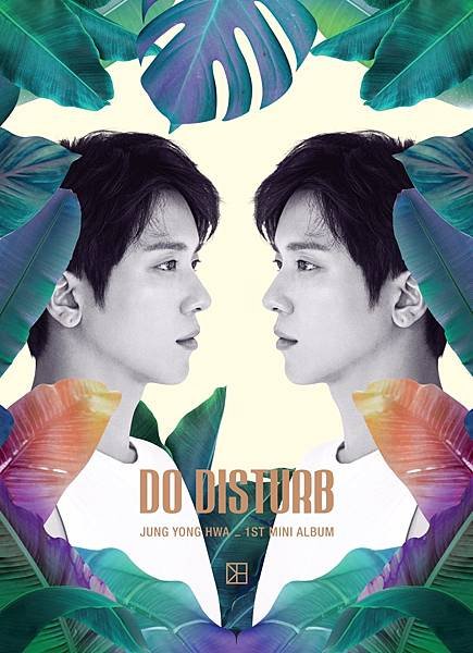 #JUNGYONGHWA (#정용화) 1ST MINI ALBUM [#DODISTURB]